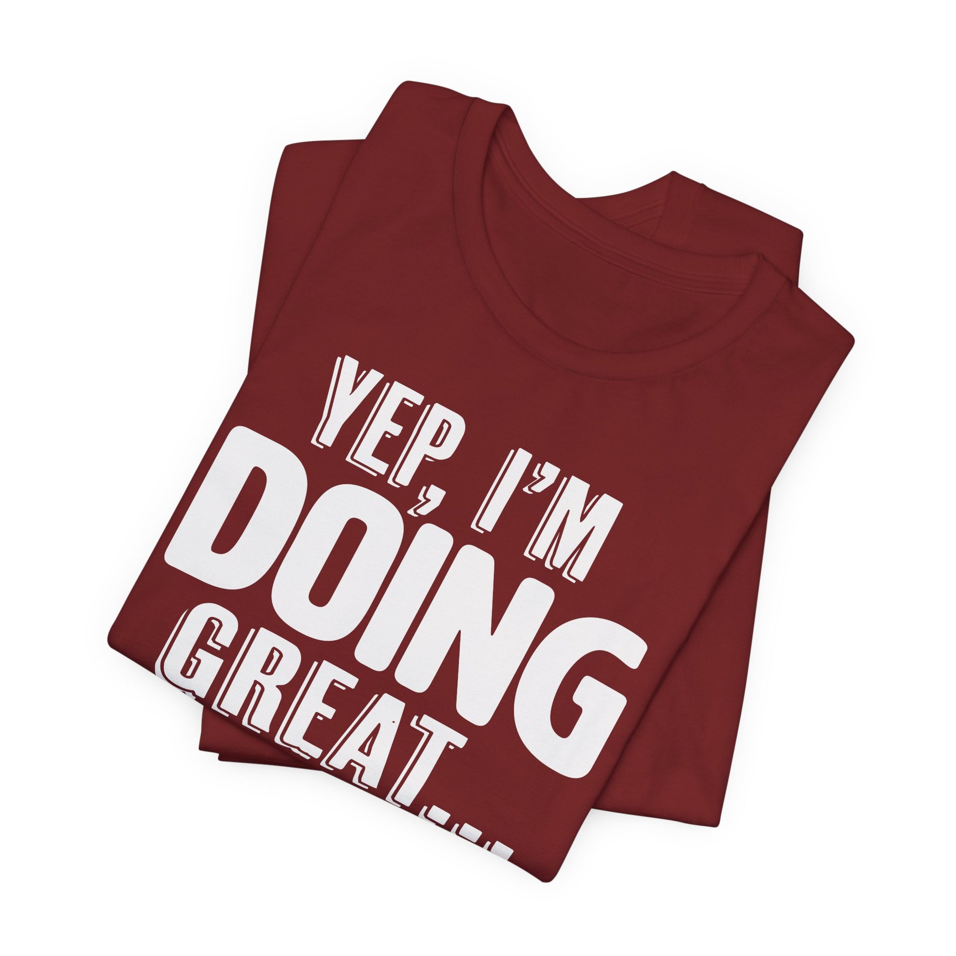 "Doing Great" - Sarcastic Unisex Shirt