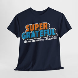 Image of Super Grateful (for All His Benefits - Psalm 103) Christian T-Shirt