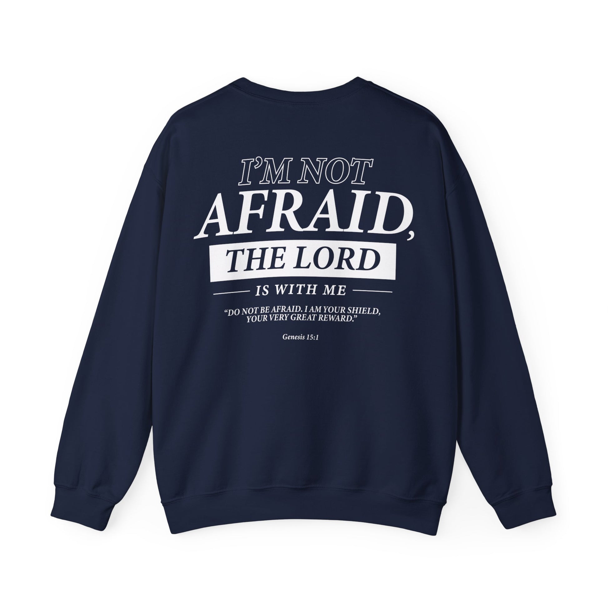 I’m Not Afraid, the Lord is with Me Sweatshirt