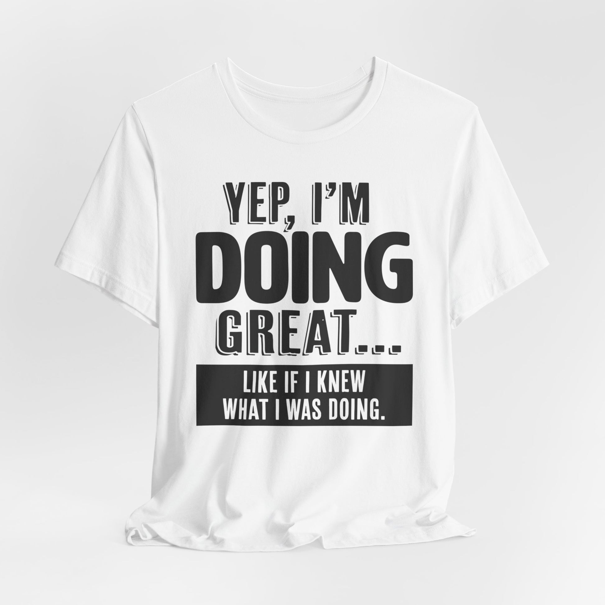 "Doing Great" - Sarcastic Unisex Shirt