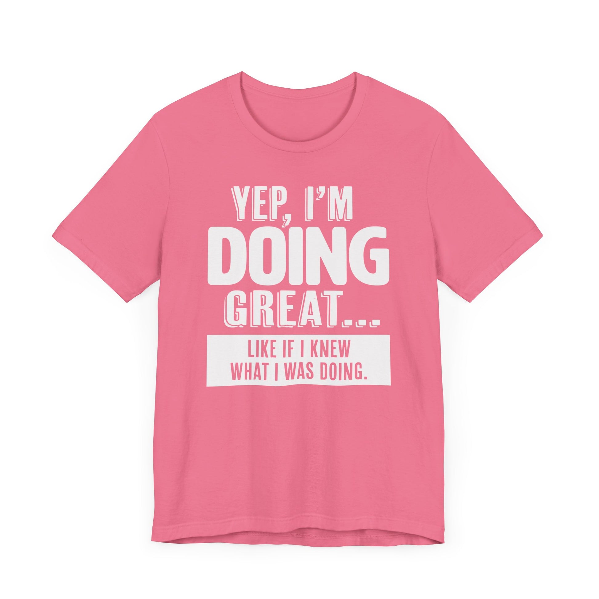 "Doing Great" - Sarcastic Unisex Shirt