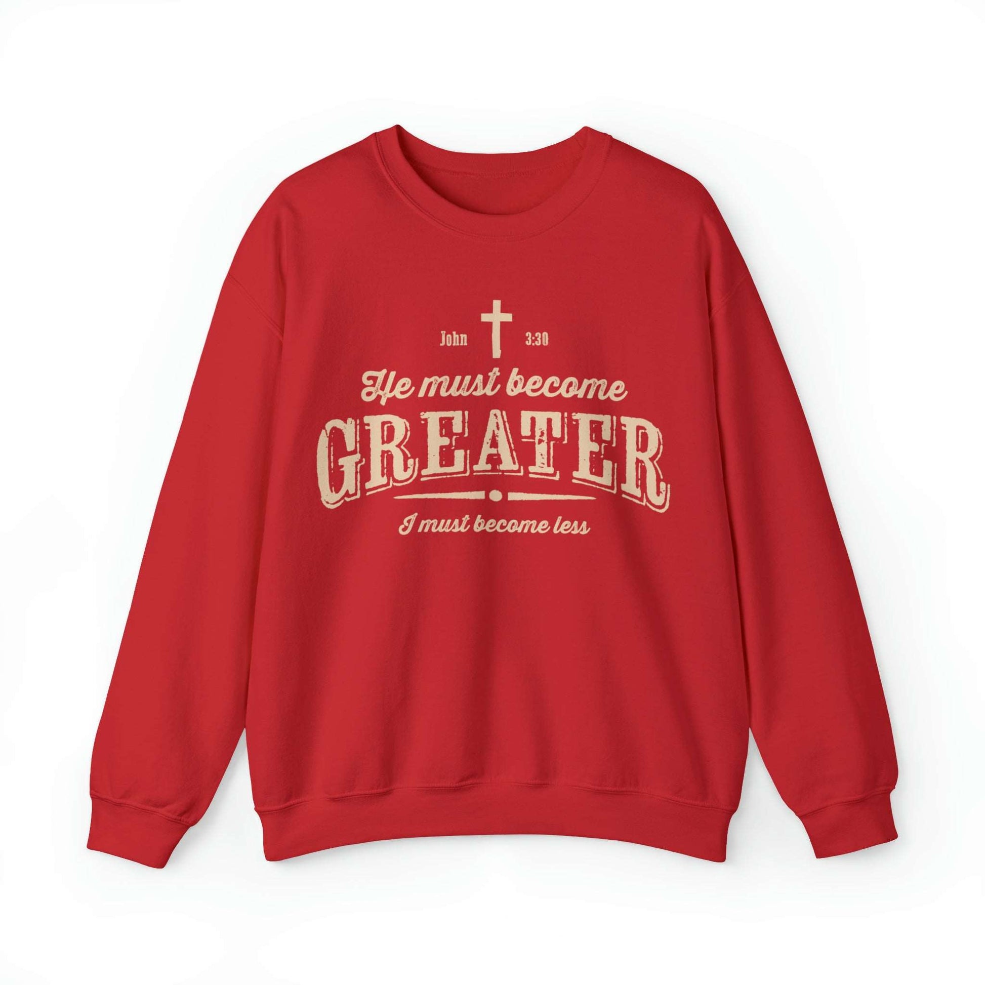 He Must Become Greater Christian Sweatshirt with Vintage and Rustic Letters - Joe Camilo Designs