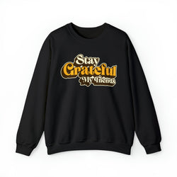 Image of Stay Grateful My Friends Christian Sweatshirt / Gratitude - Joe Camilo Designs