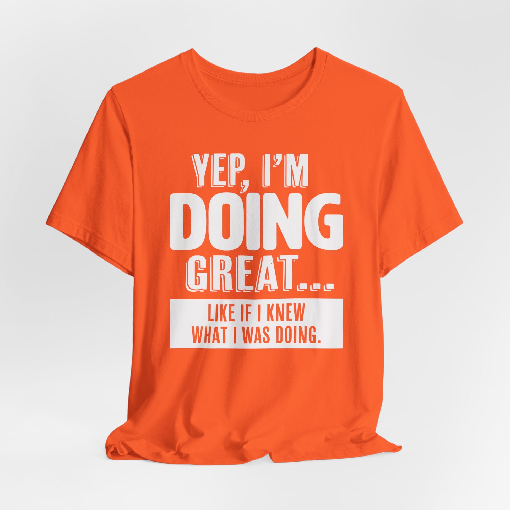 "Doing Great" - Sarcastic Unisex Shirt