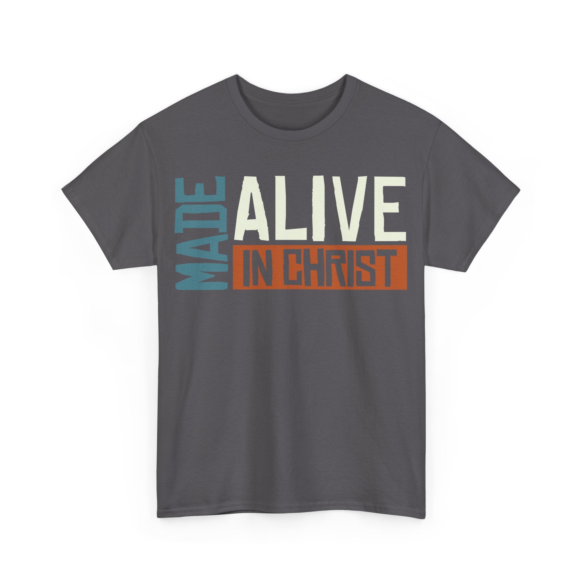 Made Alive in Christ Christian T-Shirt