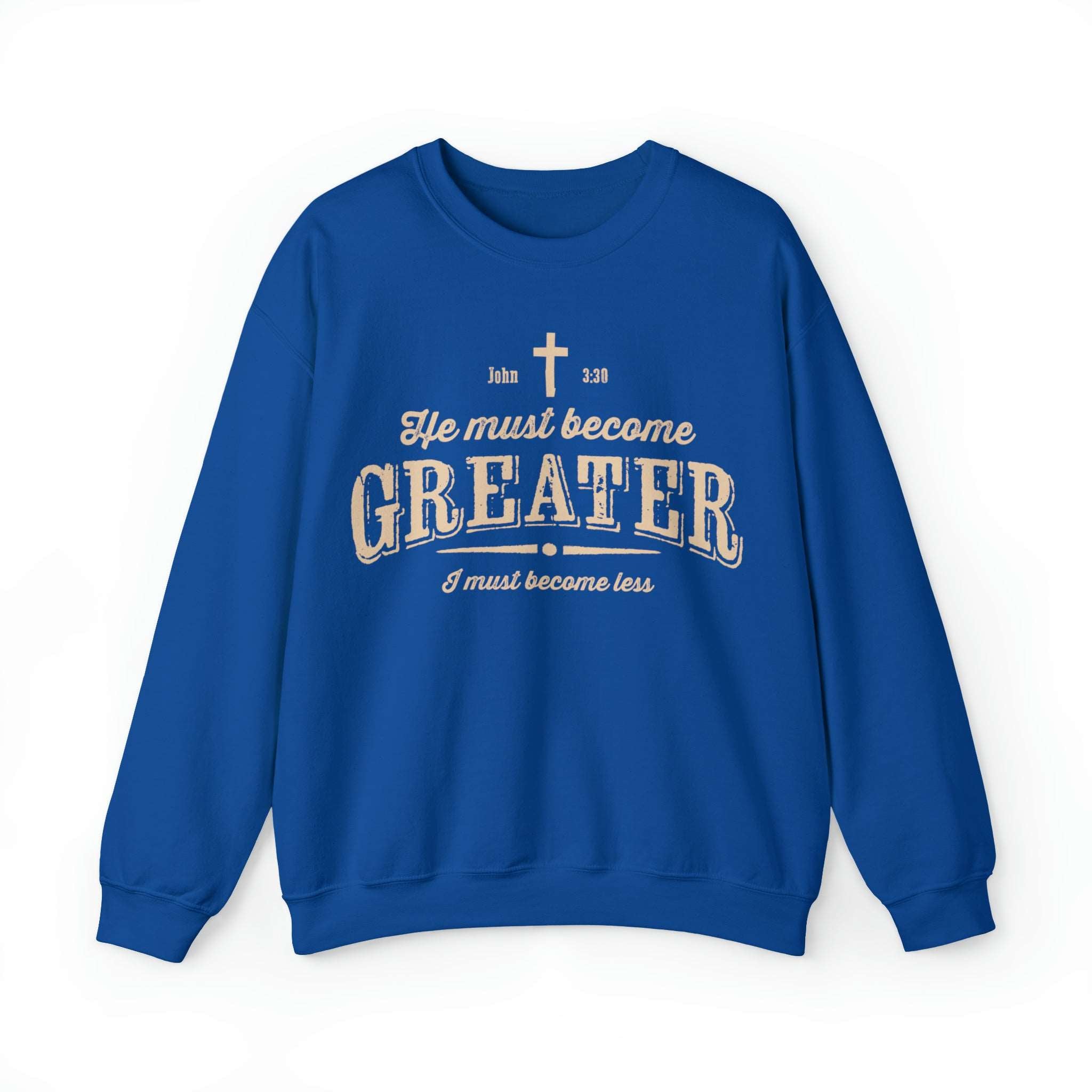 He Must Become Greater Christian Sweatshirt with Vintage and Rustic Letters - Joe Camilo Designs