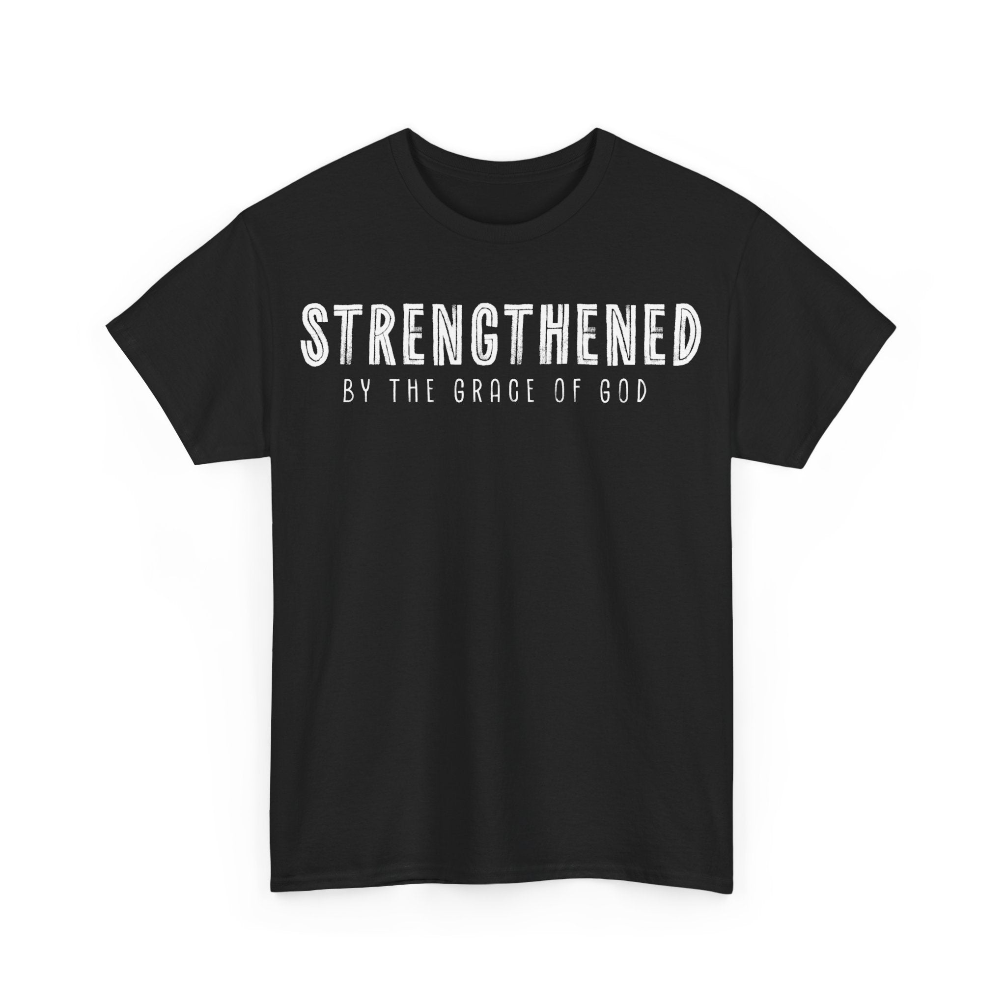 Strengthened by the Grace of God Christian Shirt