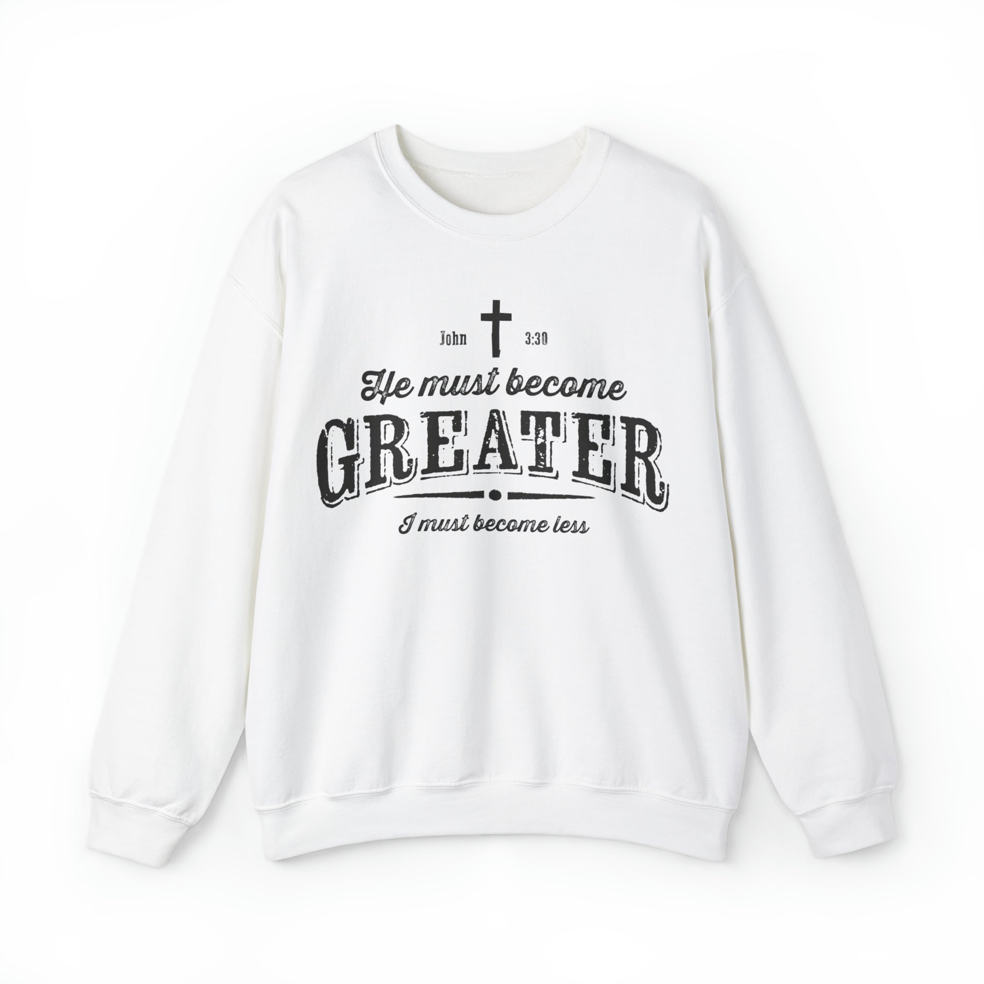 He Must Become Greater Christian Sweatshirt with Vintage and Rustic Letters - Joe Camilo Designs