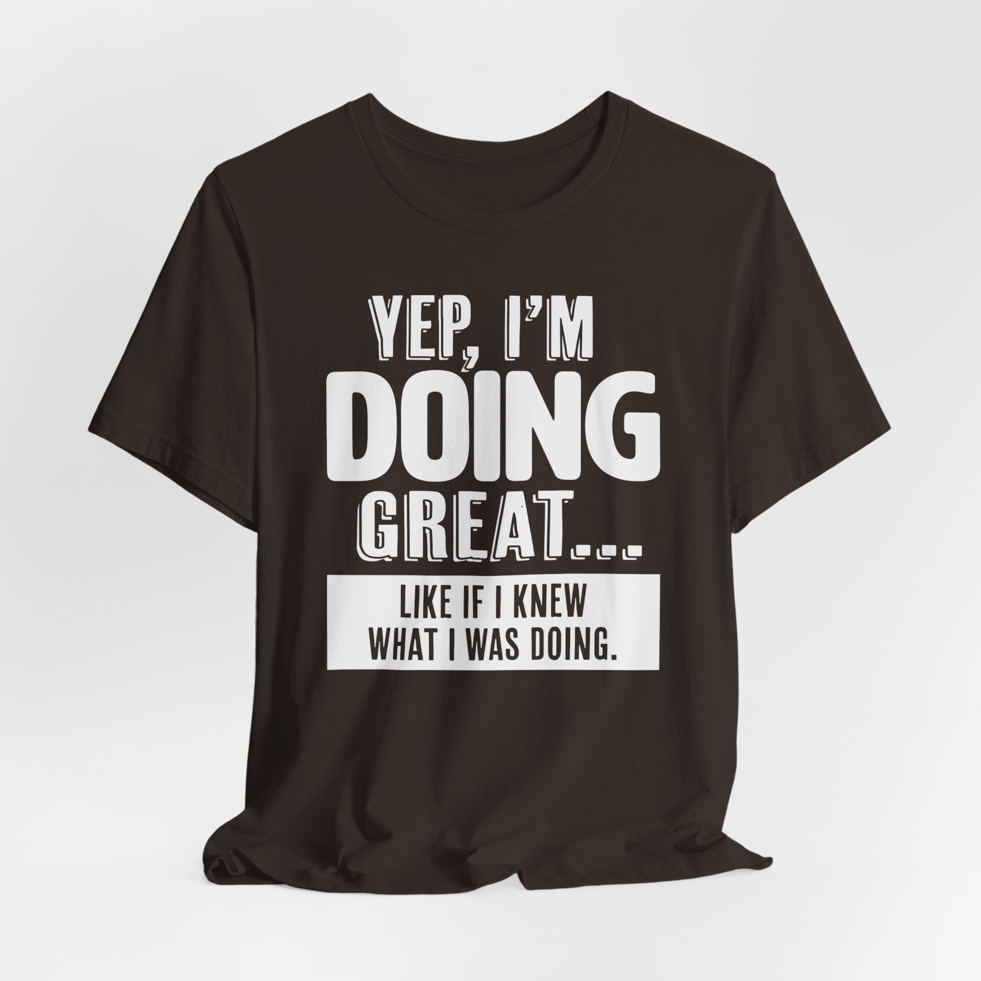 "Doing Great" - Sarcastic Unisex Shirt