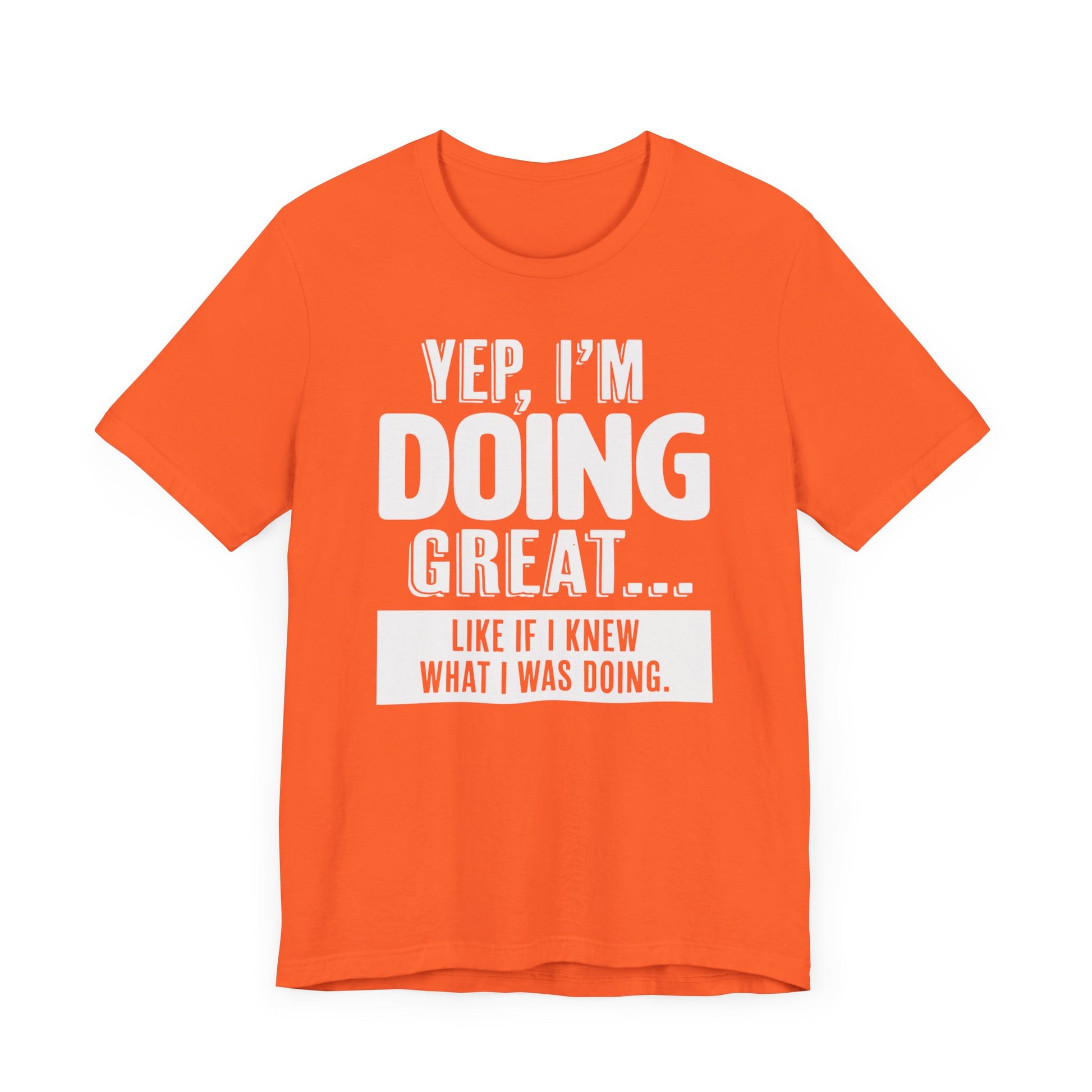 "Doing Great" - Sarcastic Unisex Shirt