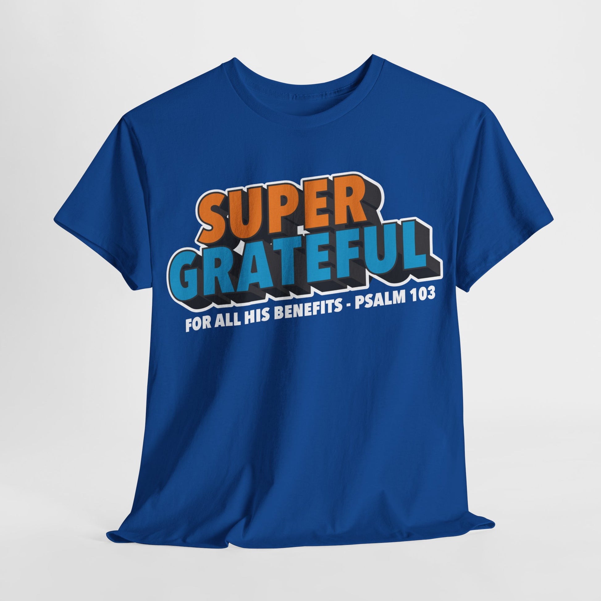 Super Grateful (for All His Benefits - Psalm 103) Christian T-Shirt