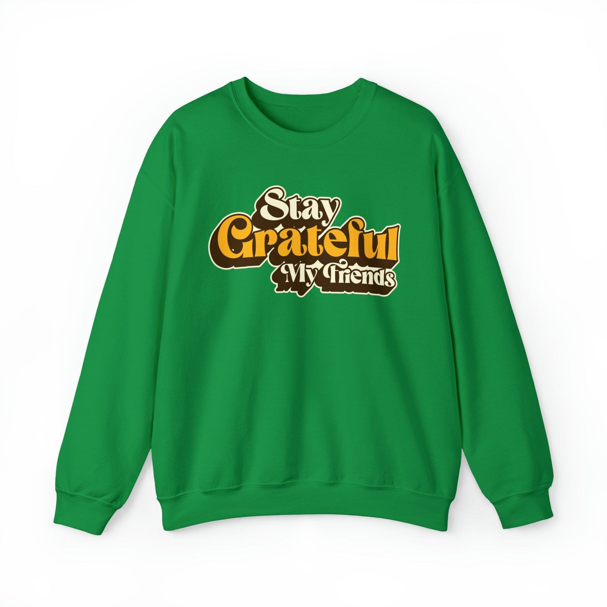 Stay Grateful My Friends Christian Sweatshirt / Gratitude - Joe Camilo Designs