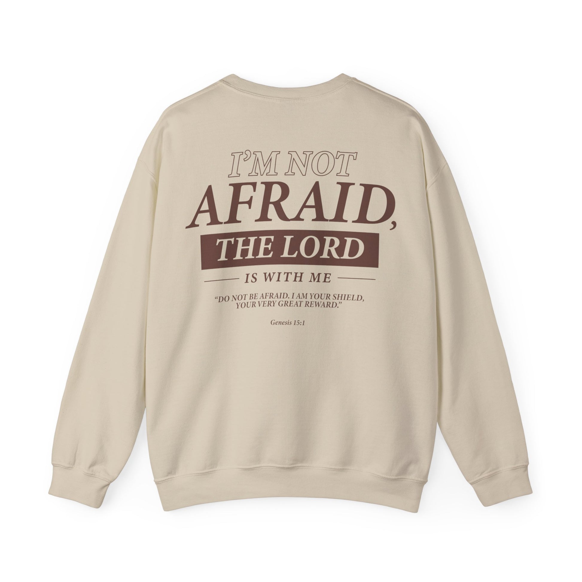 I’m Not Afraid, the Lord is with Me Sweatshirt