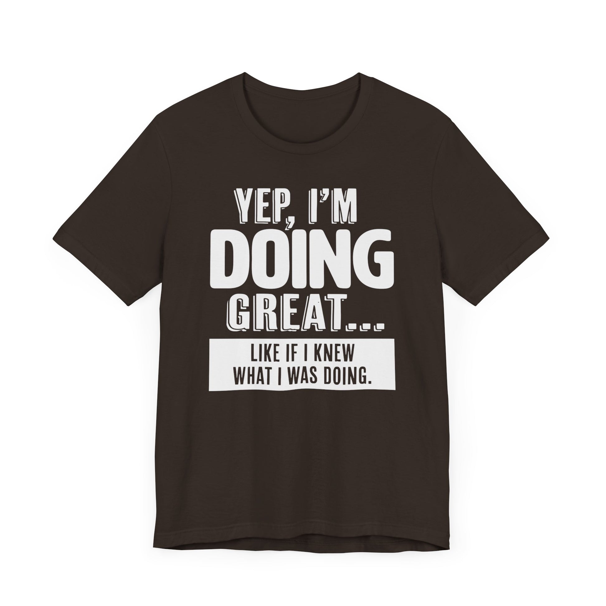 "Doing Great" - Sarcastic Unisex Shirt