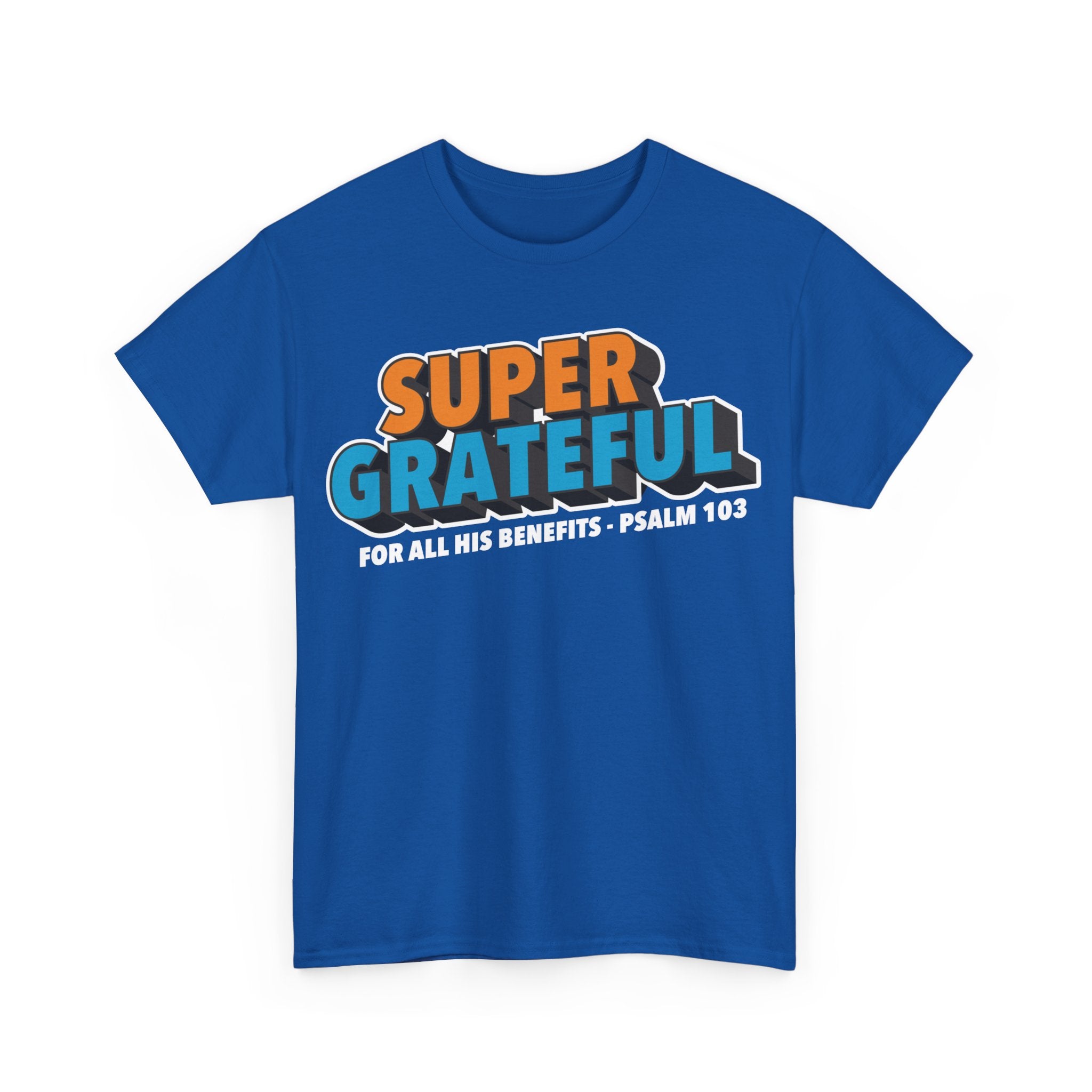 Super Grateful (for All His Benefits - Psalm 103) Christian T-Shirt