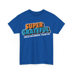 Image of Super Grateful (for All His Benefits - Psalm 103) Christian T-Shirt