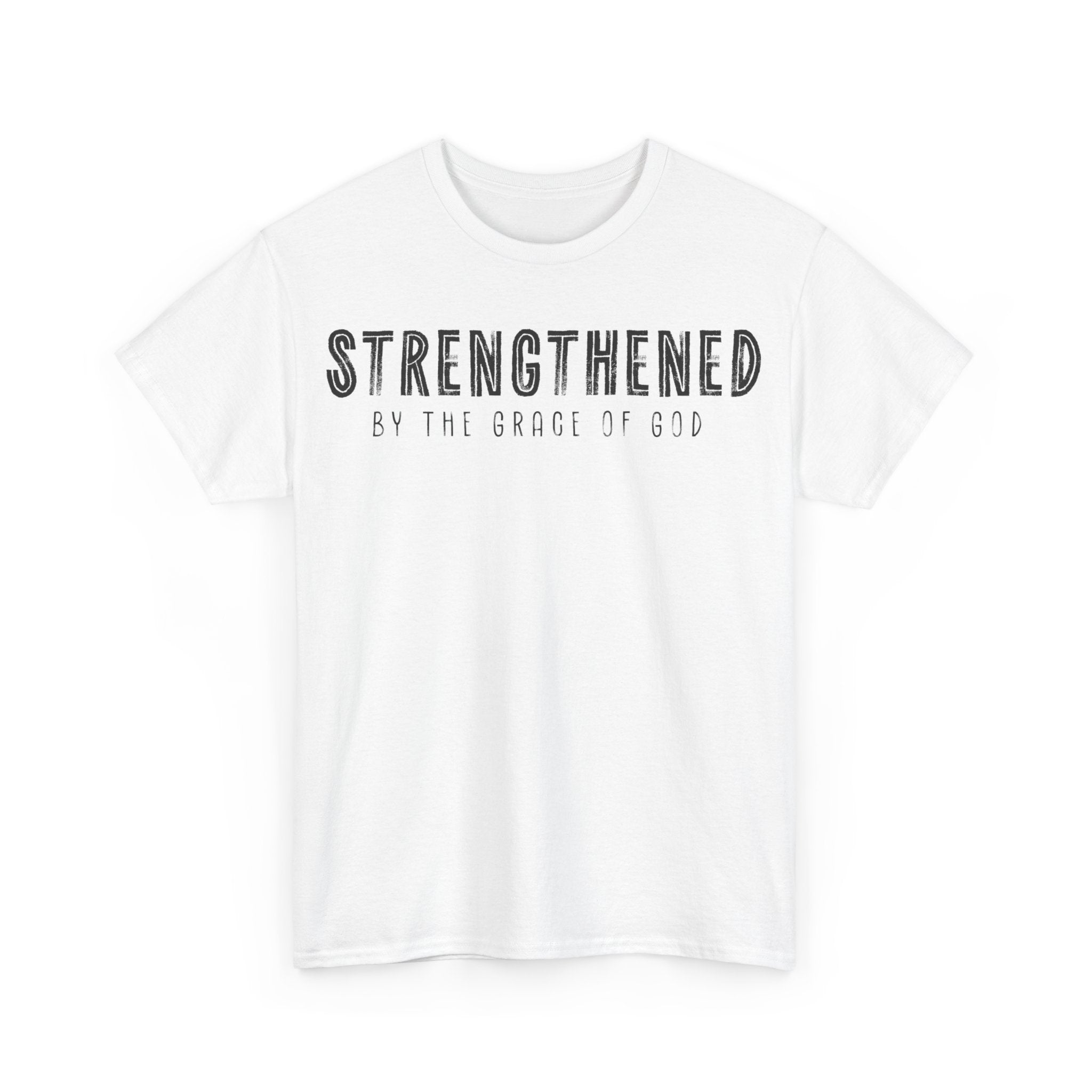 Strengthened by the Grace of God Christian Shirt