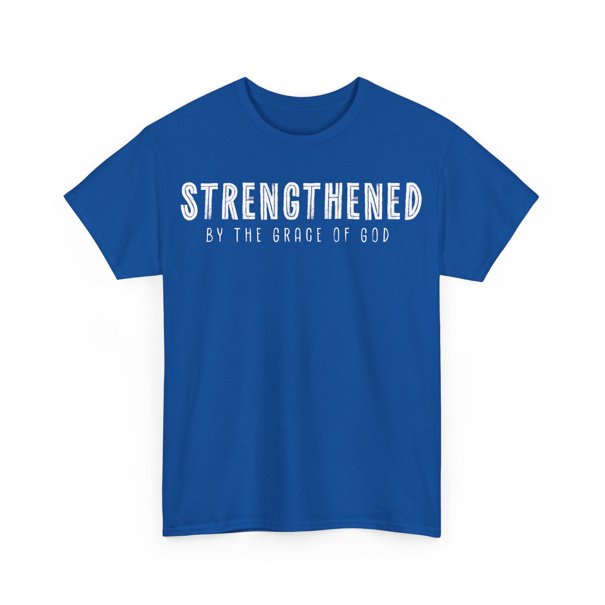 Strengthened by the Grace of God Christian Shirt