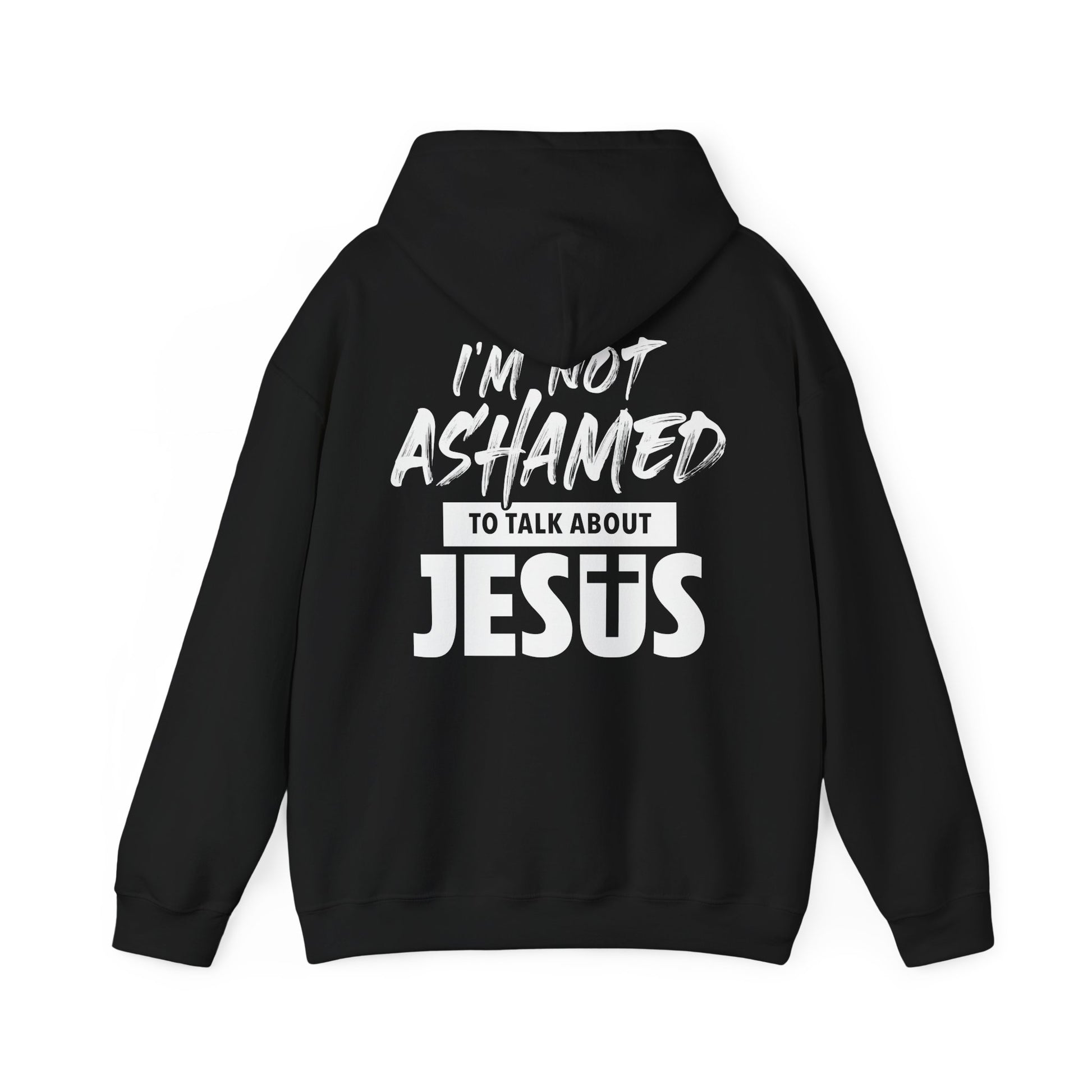 "I'm Not Ashamed to Talk About Jesus" Hoodie