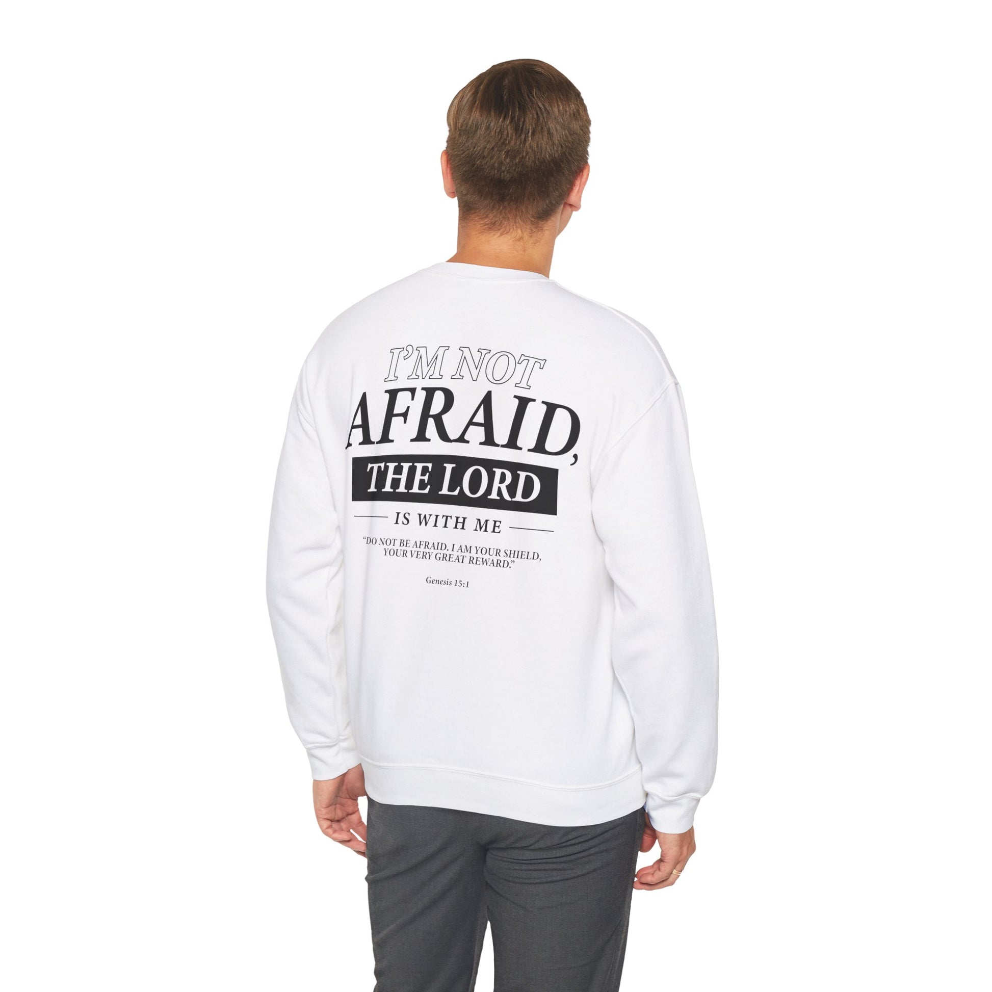 I’m Not Afraid, the Lord is with Me Sweatshirt