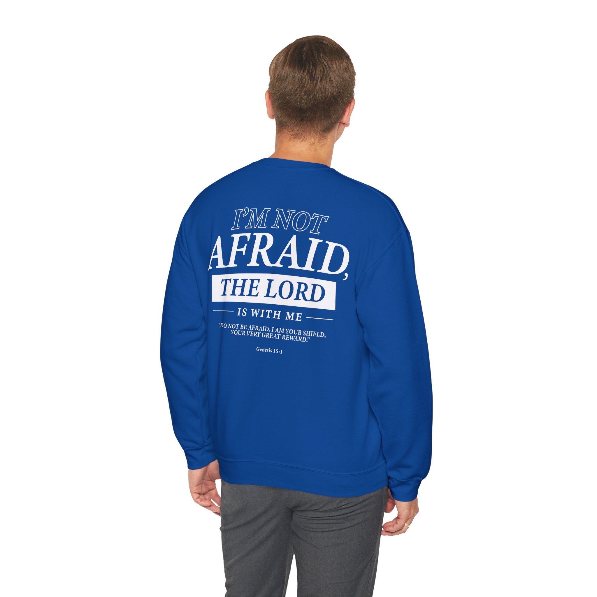 I’m Not Afraid, the Lord is with Me Sweatshirt