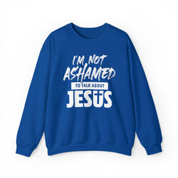 Image of I am Not Ashamed to Talk About Jesus Christian Sweatshirt - Joe Camilo Designs