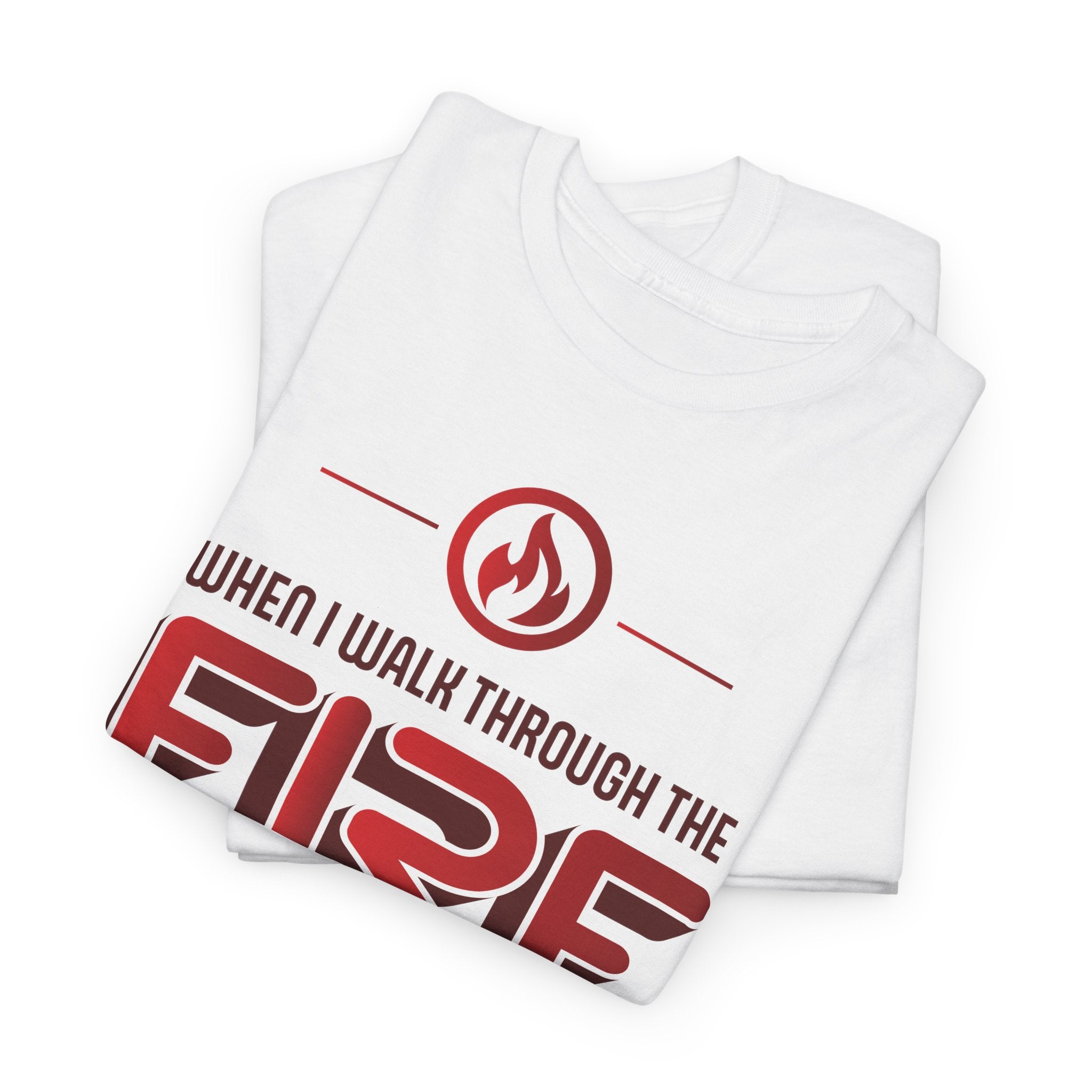 When I Walk Through the Fire Christian Shirt with Fire Icon