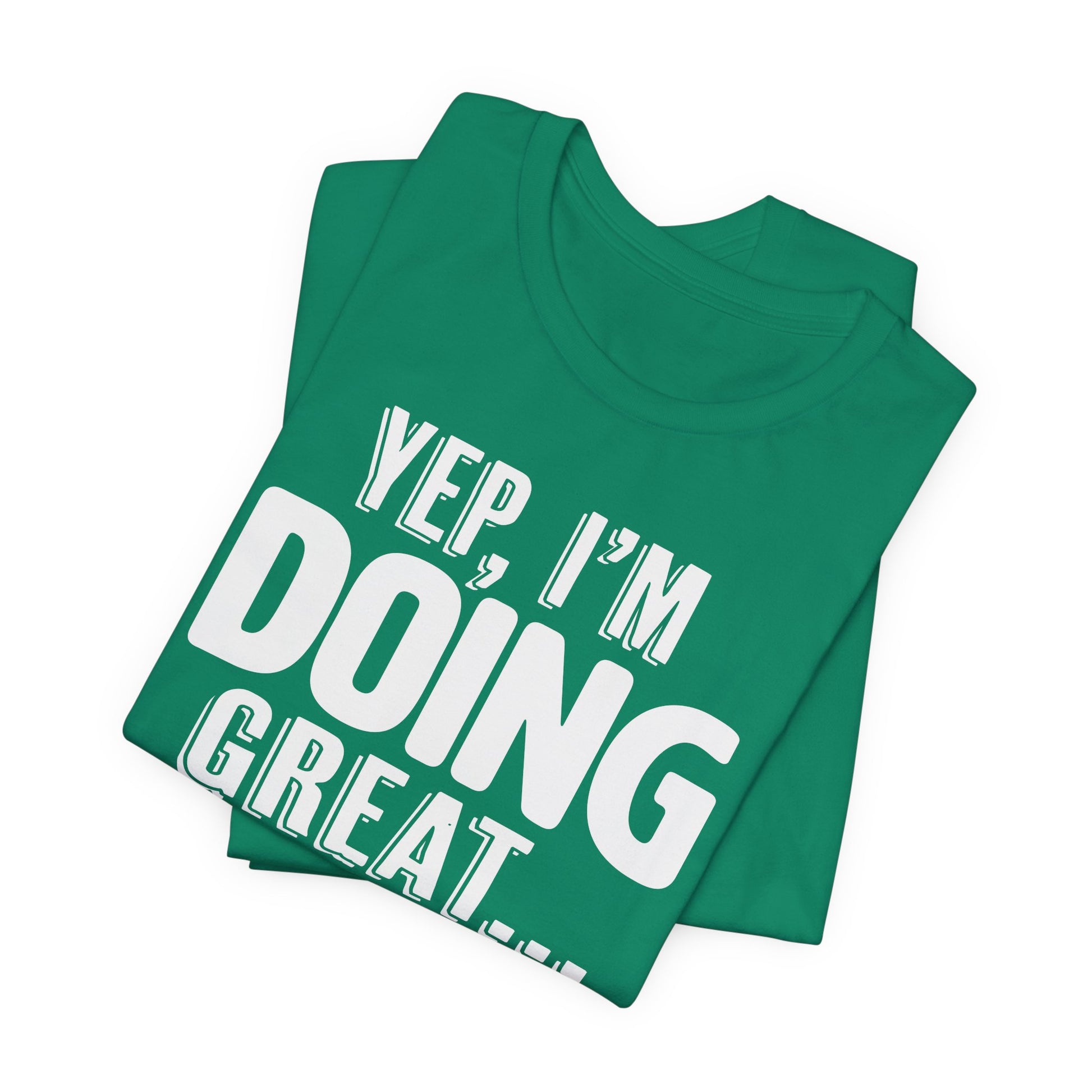 "Doing Great" - Sarcastic Unisex Shirt