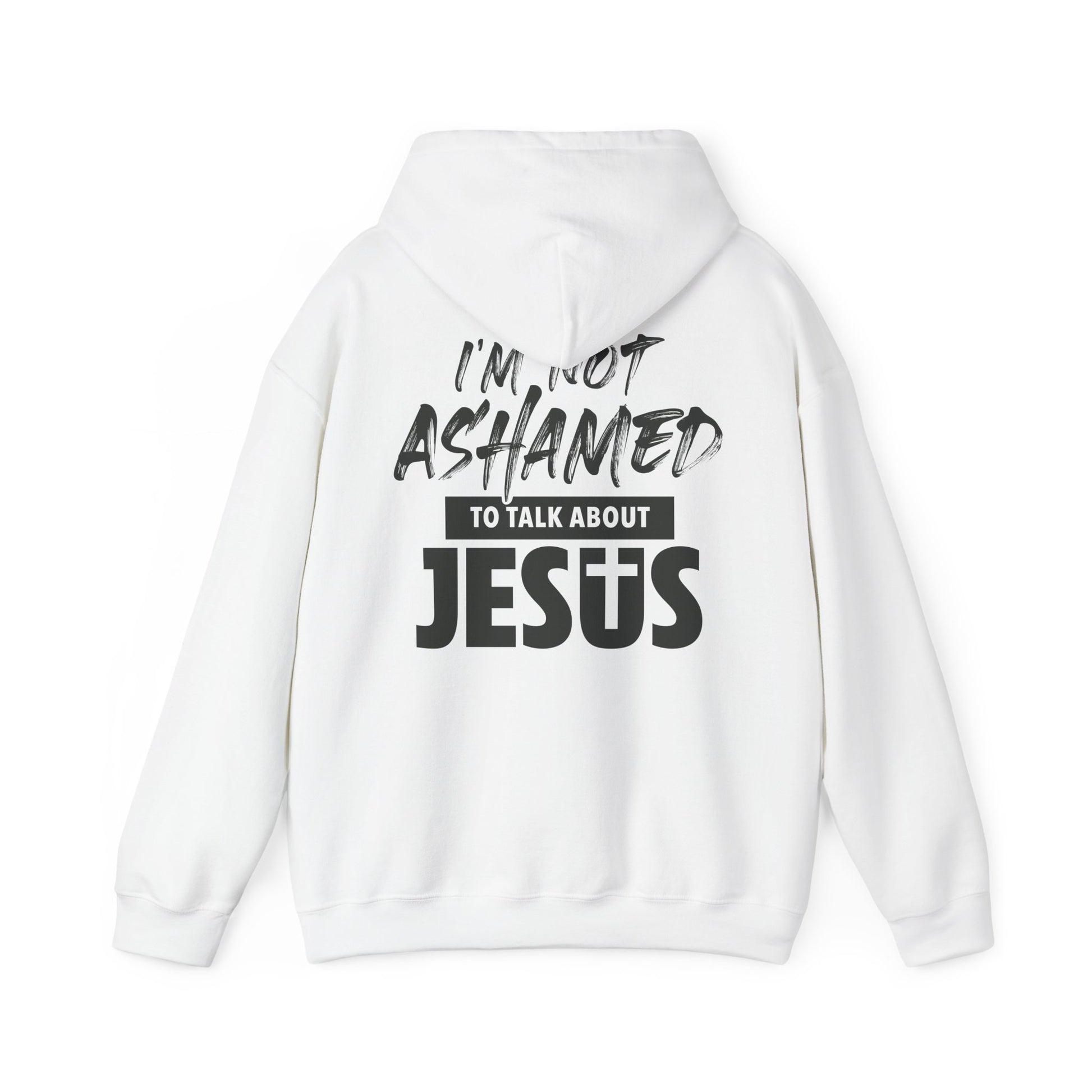 "I'm Not Ashamed to Talk About Jesus" Hoodie