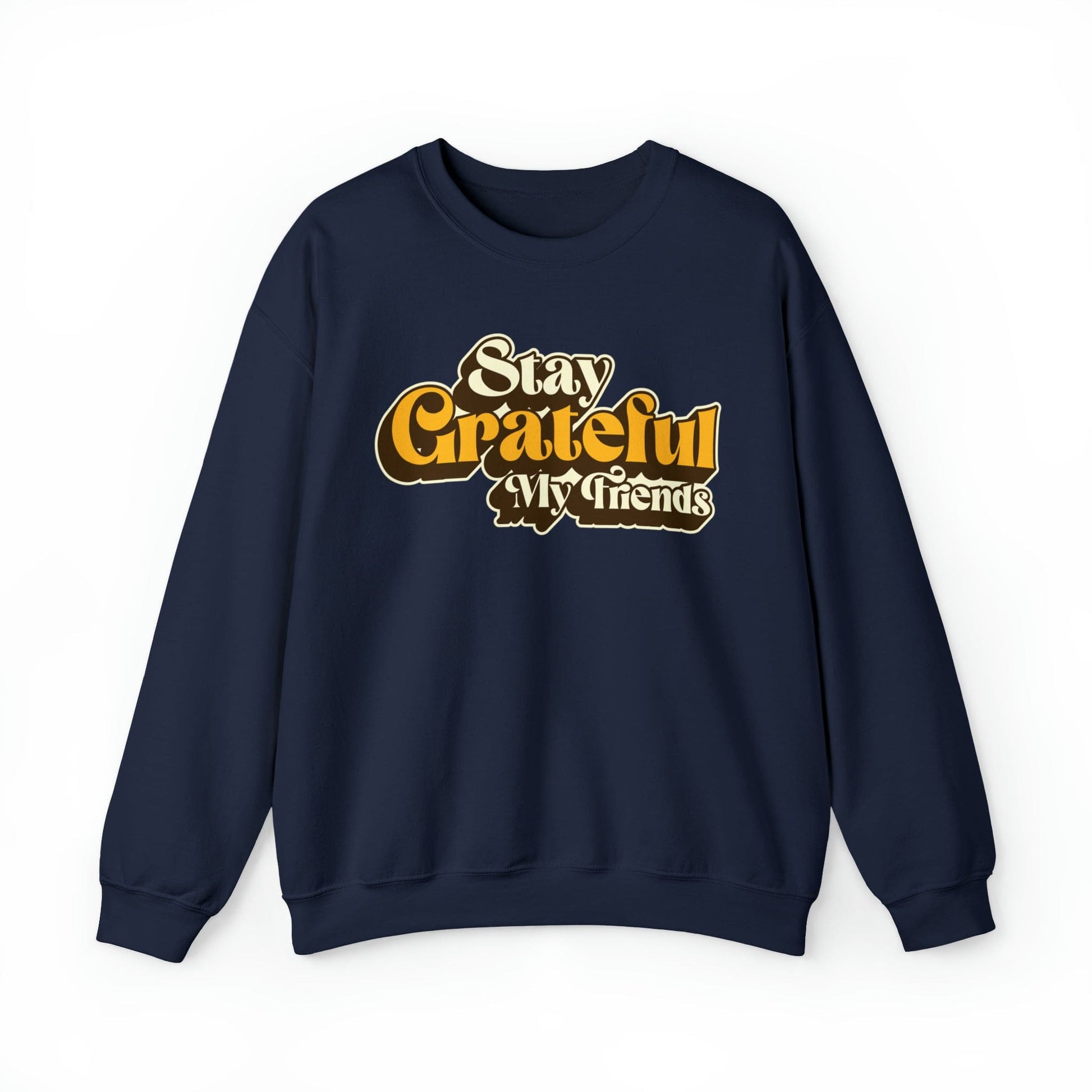 Stay Grateful My Friends Christian Sweatshirt / Gratitude - Joe Camilo Designs