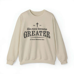 Image of He Must Become Greater Christian Sweatshirt with Vintage and Rustic Letters - Joe Camilo Designs