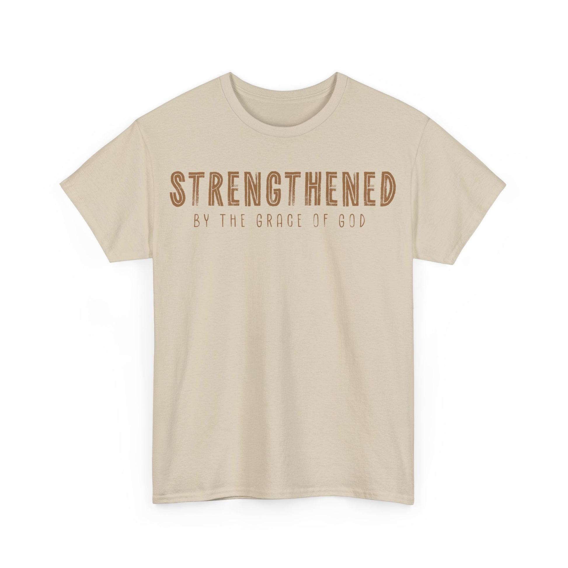 Strengthened by the Grace of God Christian Shirt