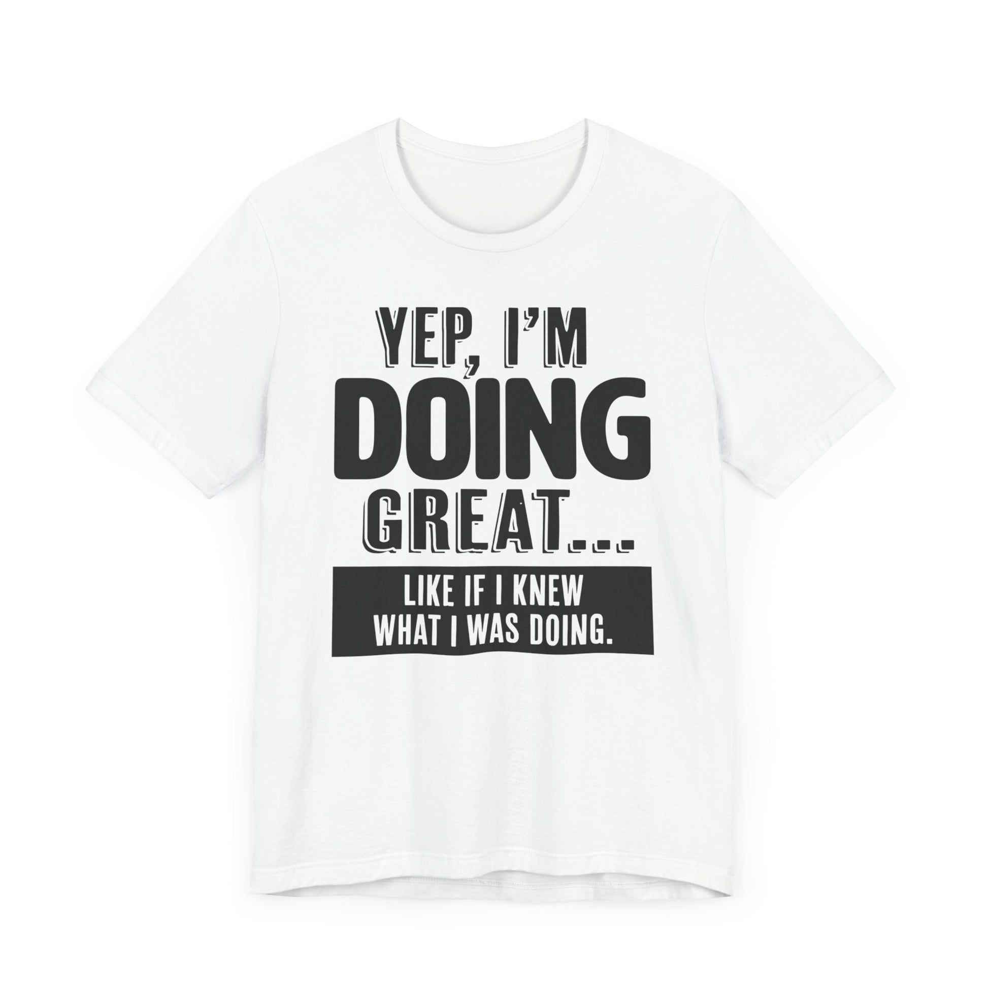 "Doing Great" - Sarcastic Unisex Shirt