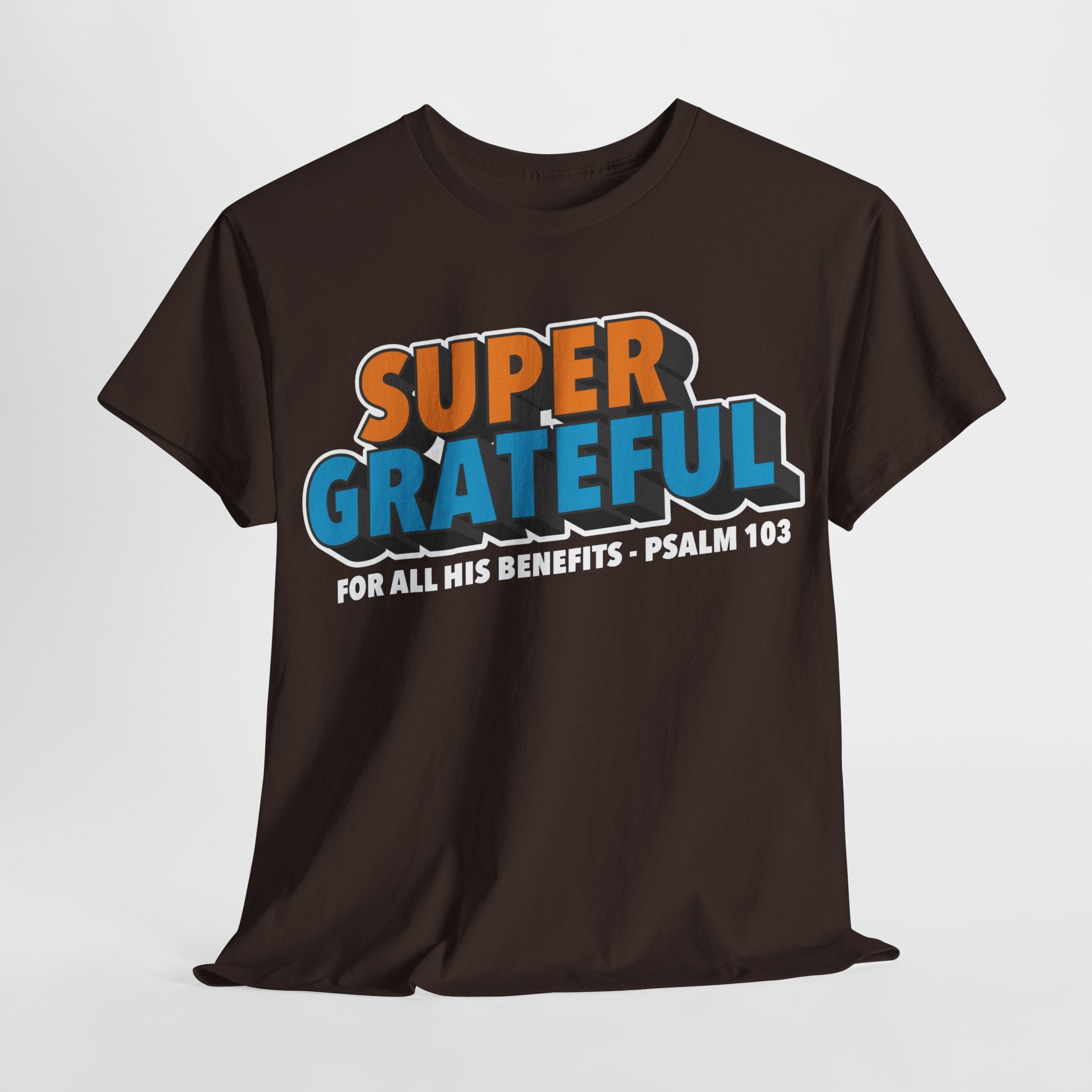 Super Grateful (for All His Benefits - Psalm 103) Christian T-Shirt