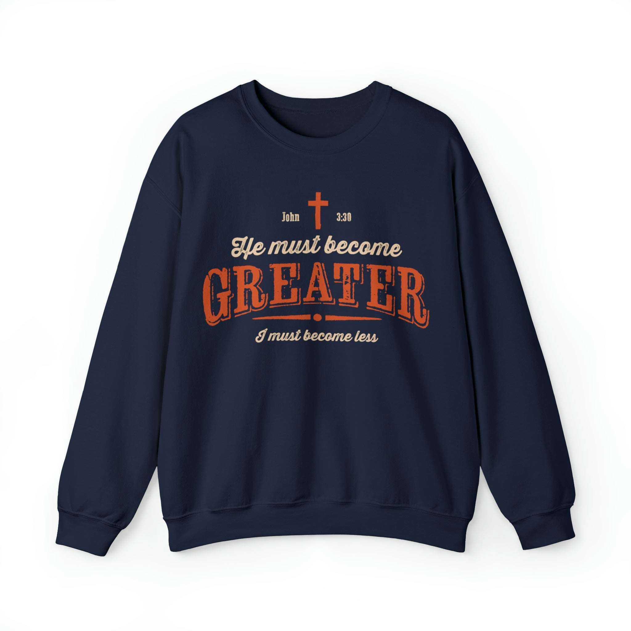 He Must Become Greater Christian Sweatshirt with Vintage and Rustic Letters - Joe Camilo Designs