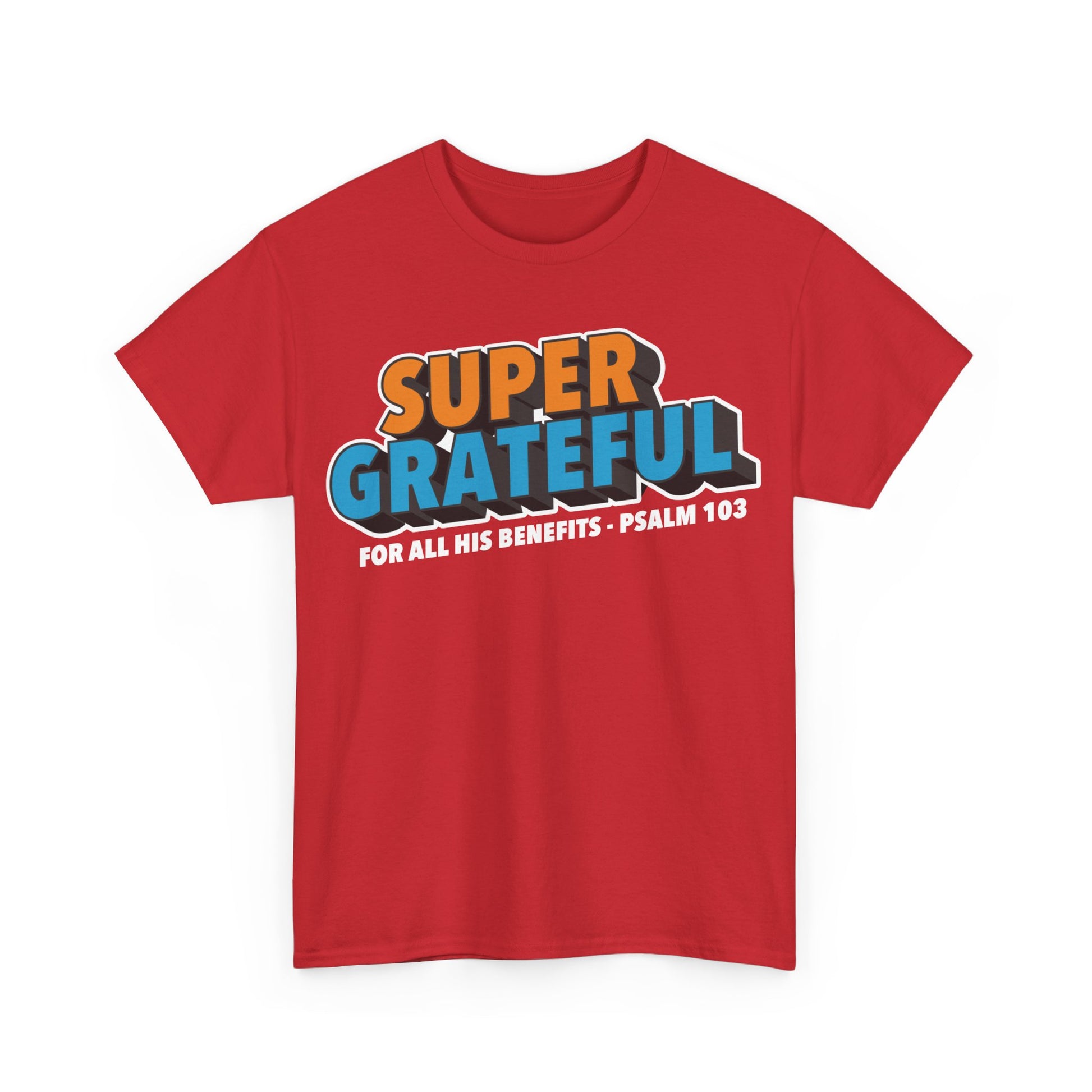 Super Grateful (for All His Benefits - Psalm 103) Christian T-Shirt