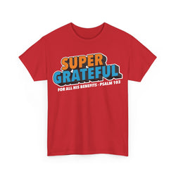 Image of Super Grateful (for All His Benefits - Psalm 103) Christian T-Shirt