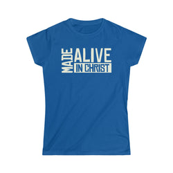 Image of Made Alive in Christ Christian Women T-Shirt - Joe Camilo Designs