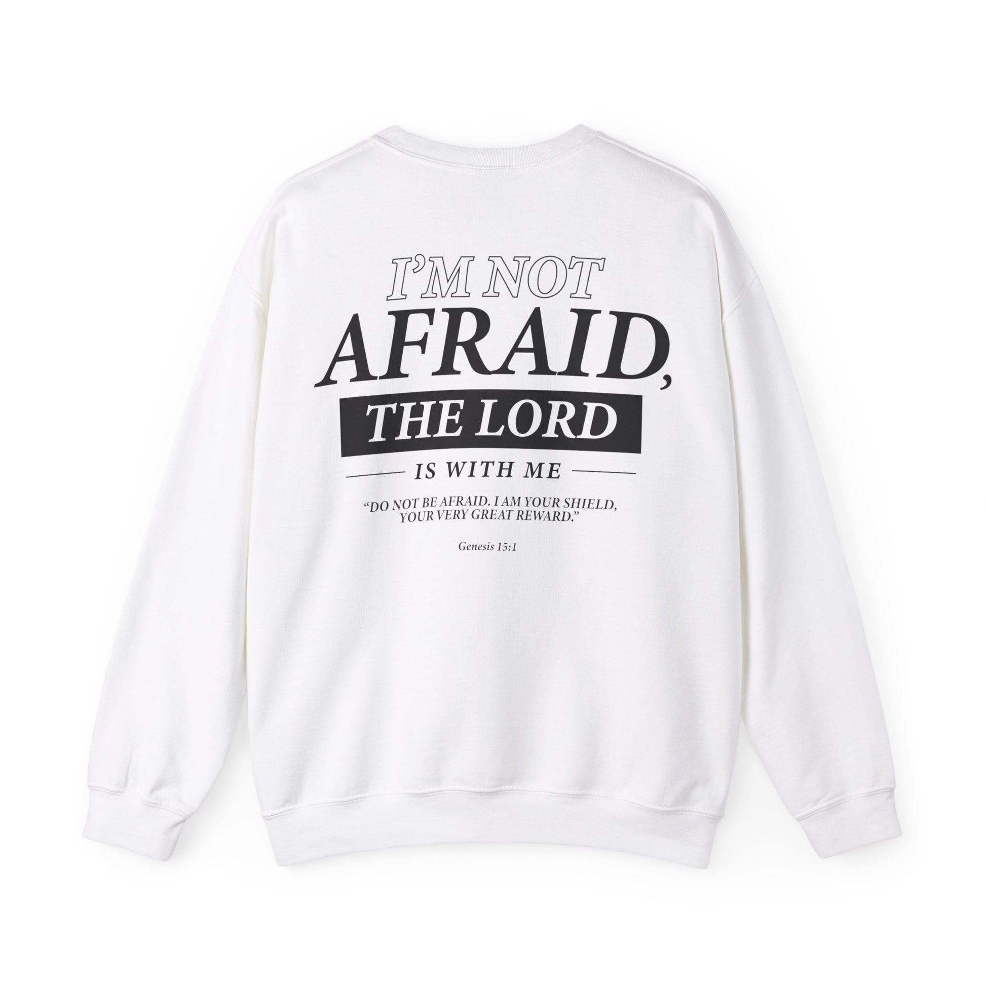 I’m Not Afraid, the Lord is with Me Sweatshirt