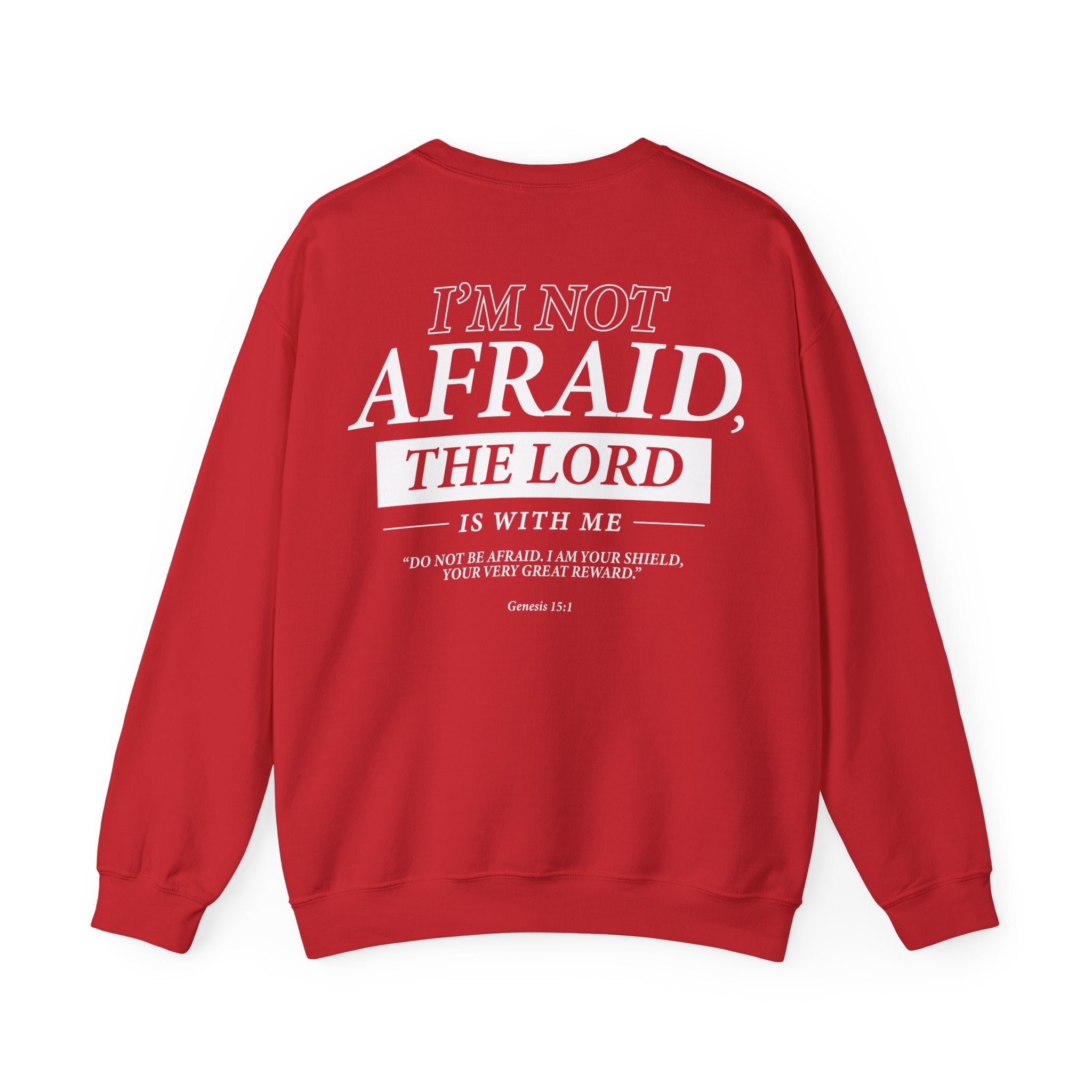 I’m Not Afraid, the Lord is with Me Sweatshirt