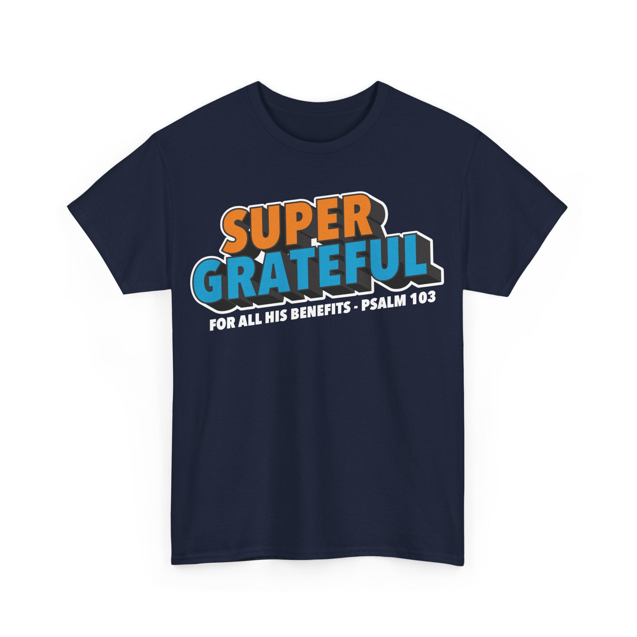 Super Grateful (for All His Benefits - Psalm 103) Christian T-Shirt