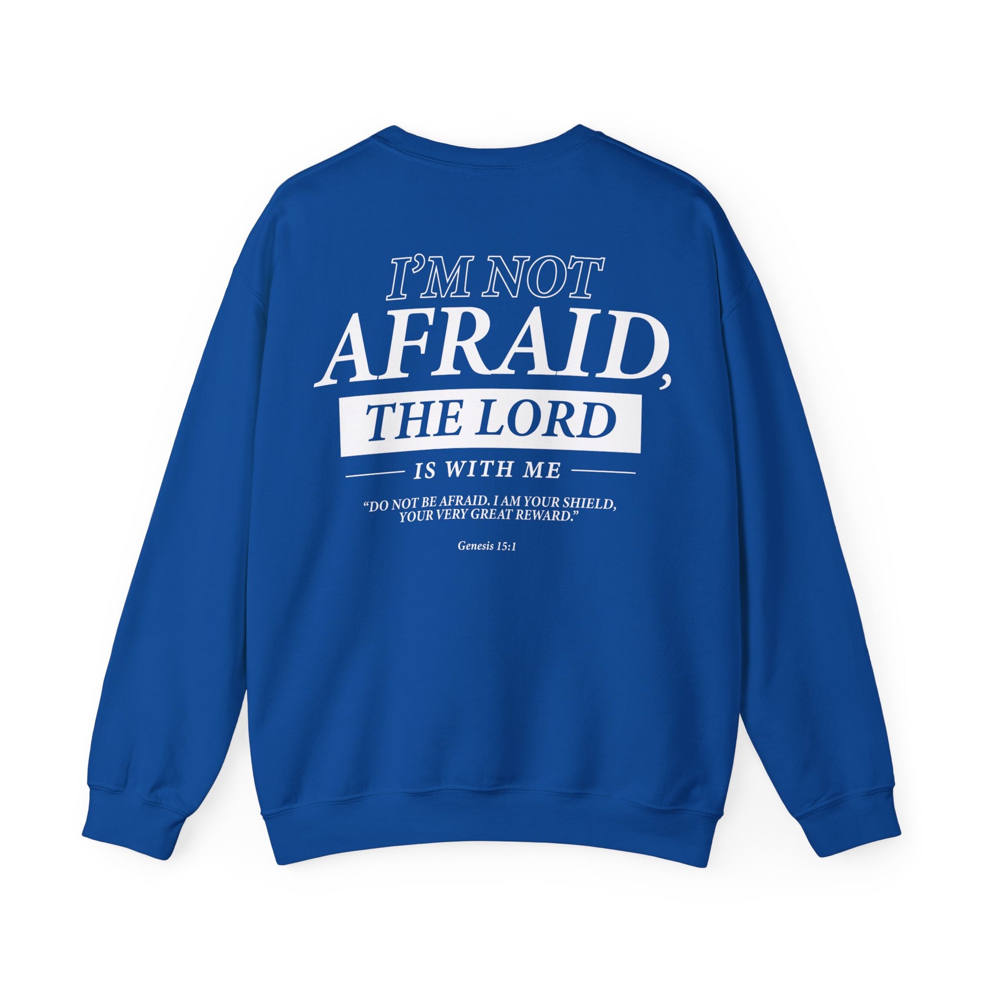 I’m Not Afraid, the Lord is with Me Sweatshirt